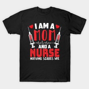 i am a mom and a nurse gift T-Shirt